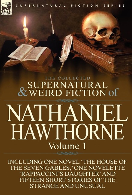 The Collected Supernatural and Weird Fiction of Nathaniel Hawthorne - Nathaniel Hawthorne