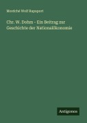 Cover-Bild zum Titel 'Chr. W. Dohm - Ein Beitrag zur Geschichte der Nationalökonomie' von 'Mordché Wolf Rapaport'