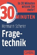 Cover-Bild zum Titel '30 Minuten Fragetechnik' von 'Hermann Scherer'