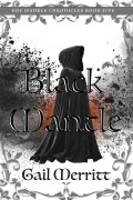 Cover-Bild zum Titel 'Black Mantle: The Mantle Chronicles Book Five' von 'Gail Merritt'