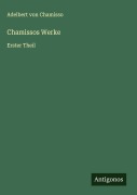 Cover-Bild zum Titel 'Chamissos Werke' von 'Adelbert Von Chamisso'