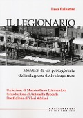 Il legionario. Identikit di un protagonista della stagione delle stragi nere - Luca Palestini