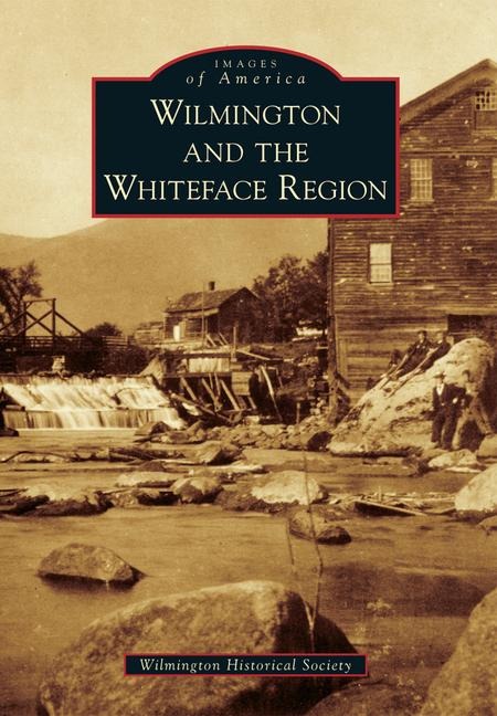 Wilmington and the Whiteface Region - Wilmington Hist Soc (Author)