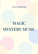 Cover-Bild zum Titel 'Magic Mystery Music' von 'Gerd Steinkoenig'