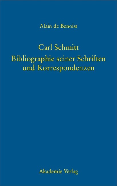 Carl Schmitt - Bibliographie seiner Schriften und Korrespondenzen - 