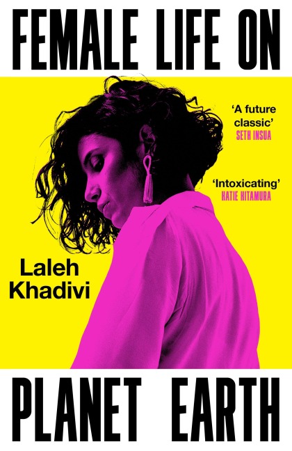 Female Life on Planet Earth - Laleh Khadivi
