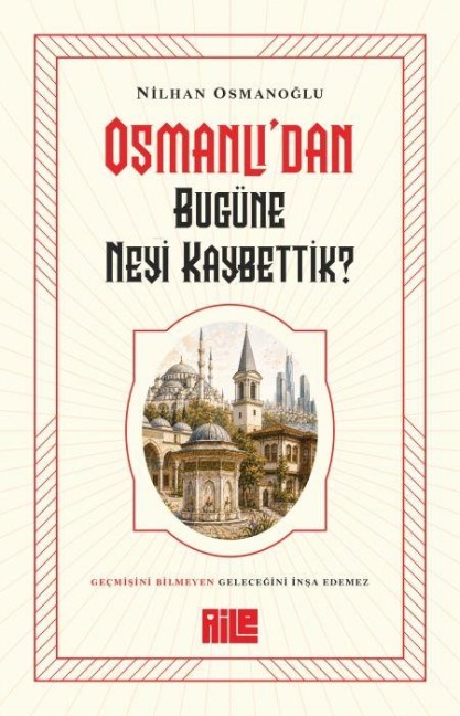 Osmanlidan Bugüne Neyi Kaybettik - Nilhan Osmanoglu