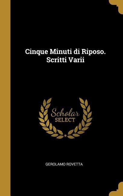 Cinque Minuti di Riposo. Scritti Varii - Gerolamo Rovetta