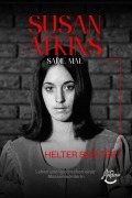 Cover-Bild zum Titel 'Susan Atkins: Die Akte Sadie Mae, Helter Skelter, Manson Family und die Morde von Bel Air - Das Leben und die Verbrechen einer Massenmörderin.' von 'Antoine Santiago'