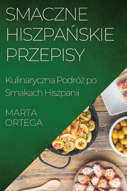 Smaczne Hiszpa¿skie Przepisy - Marta Ortega