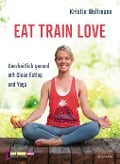 Cover-Bild zum Titel 'EAT TRAIN LOVE' von 'Kristin Woltmann'