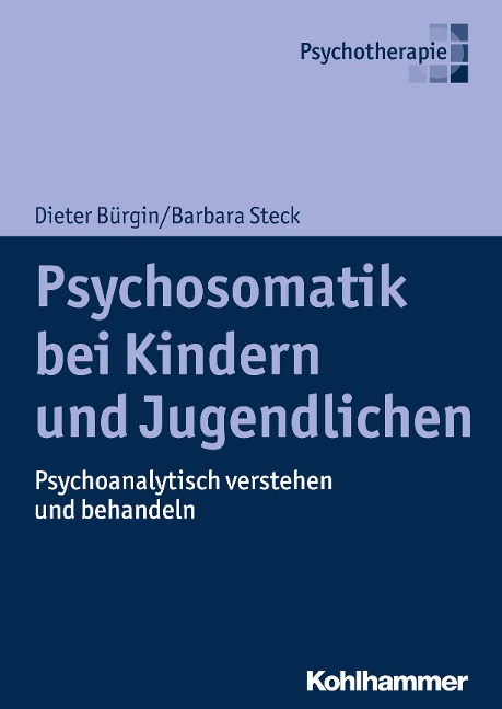 Psychosomatik bei Kindern und Jugendlichen - Dieter Bürgin, Barbara Steck