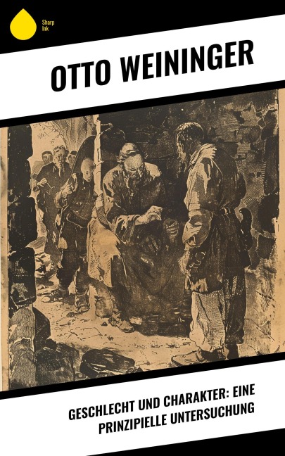 Geschlecht und Charakter: Eine prinzipielle Untersuchung - Otto Weininger