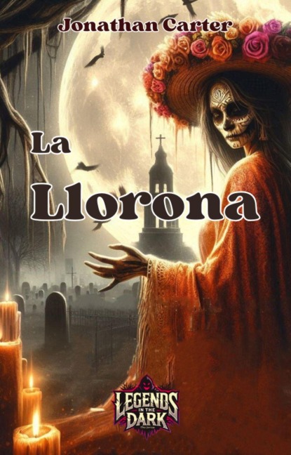 La Llorona (Legends in the Dark, #43) - Jonathan Carter