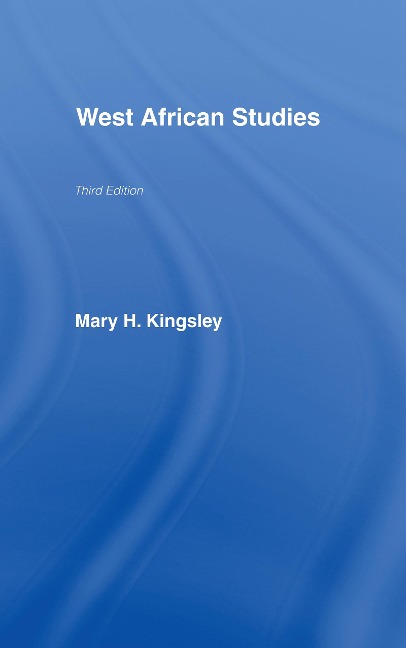 West African Studies - Mary Kingsley
