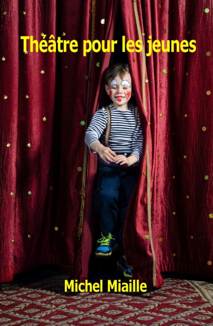 Théâtre Pour Les Jeunes - Michel Miaille