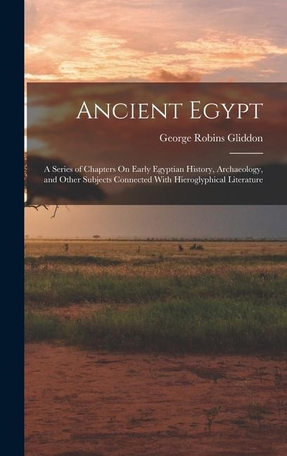 Ancient Egypt - George Robins Gliddon