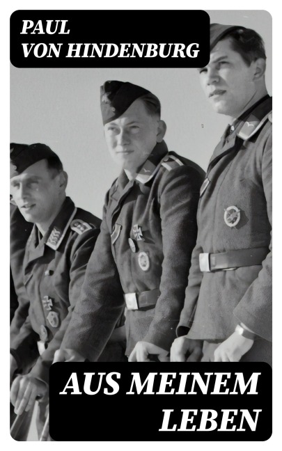 Aus meinem Leben - Paul Von Hindenburg