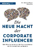 Cover-Bild zum Titel 'Die neue Macht der Corporate Influencer' von 'Winfried Ebner, Klaus Eck'