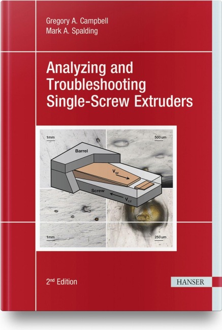 Analyzing and Troubleshooting Single-Screw Extruders - Gregory A. Campbell, Mark A. Spalding