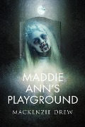 Maddie Ann's Playground (The Playground series, #1) - Mackenzie Drew
