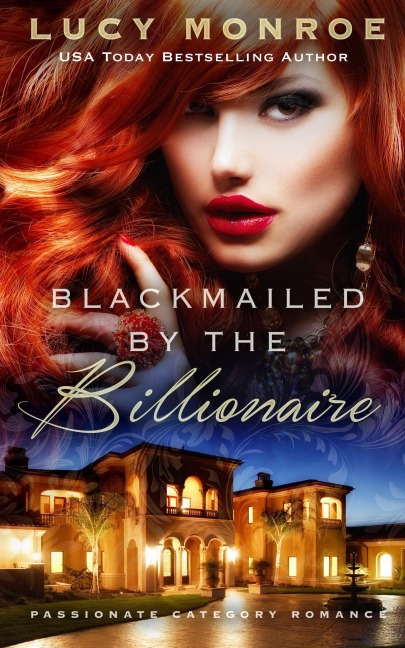 Blackmailed by the Billionaire - Lucy Monroe