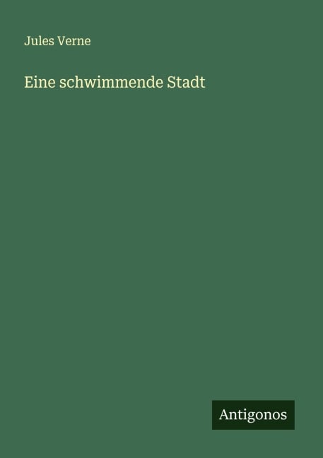 Eine schwimmende Stadt - Jules Verne