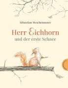 Cover-Bild zum Titel 'Herr Eichhorn und der erste Schnee' von 'Sebastian Meschenmoser'