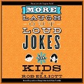 More Laugh-Out-Loud Jokes for Kids - Rob Elliott, Dylan August