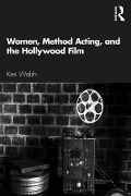 Cover-Bild zum Titel 'Women, Method Acting, and the Hollywood Film' von 'Keri Walsh'