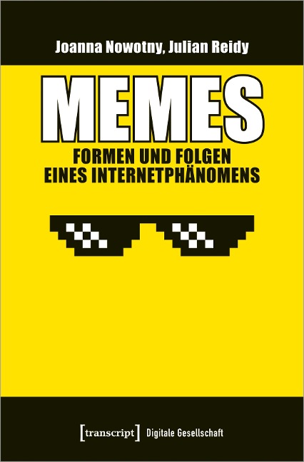 Memes - Formen und Folgen eines Internetphänomens - Joanna Nowotny, Julian Reidy
