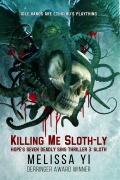 Cover-Bild zum Titel 'Killing Me Sloth-LY (Hope's Seven Deadly Sins Thriller, #3)' von 'Melissa Yi, Melissa Yuan-Innes'