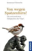 Cover-Bild zum Titel 'Von wegen Spatzenhirn' von 'Immanuel Birmelin'
