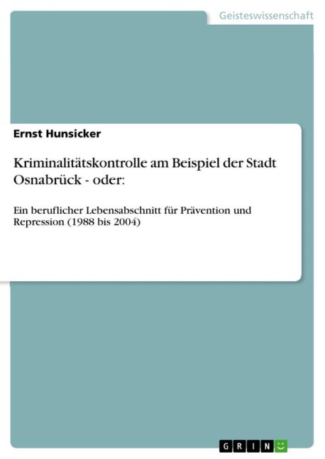 Kriminalitätskontrolle am Beispiel der Stadt Osnabrück - oder: - Ernst Hunsicker