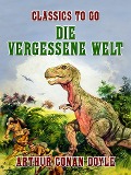 Cover-Bild zum Titel 'Die vergessene Welt' von 'Arthur Conan Doyle'