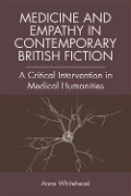 Cover-Bild zum Titel 'Medicine and Empathy in Contemporary British Fiction' von 'Anne Whitehead'