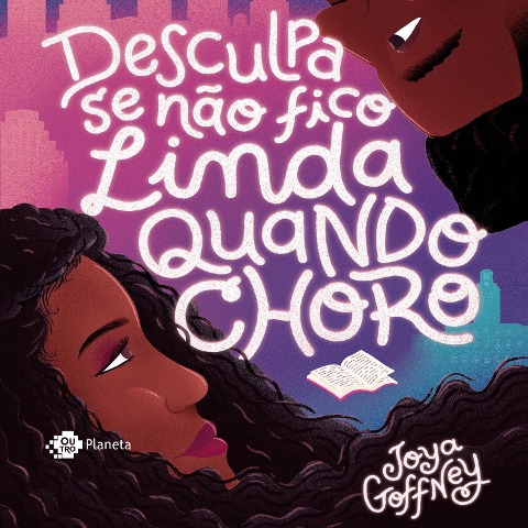 Desculpa se não fico linda quando choro - Joya Goffney