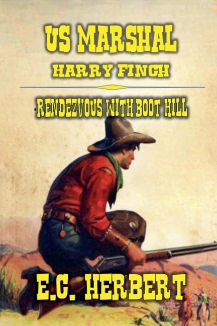 U.S. Marshal Harry Finch - Rendezvous with Boot Hill - E. C. Herbert