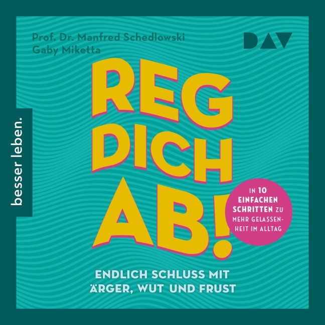Reg dich ab! ¿ Endlich Schluss mit Ärger, Wut und Frust - Gaby Miketta, Manfred Schedlowski