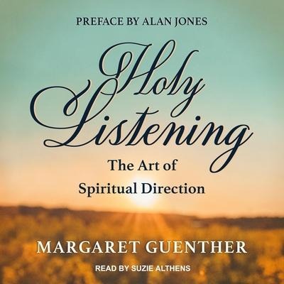 Holy Listening: The Art of Spiritual Direction - Margaret Guenther
