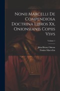 Cover-Bild zum Titel 'Nonii Marcelli De Compendiosa Doctrina Libros Xx, Onionsianis Copiis Vsvs; Volume 1' von 'Nonius Marcellus, John Henry Onions'