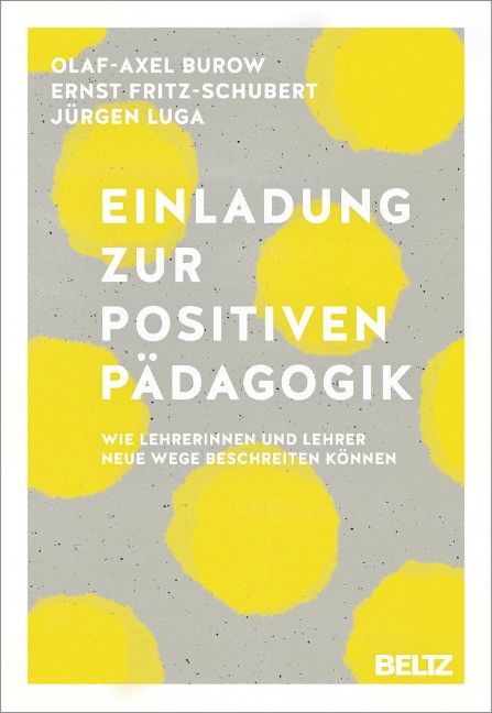 Einladung zur Positiven Pädagogik - Olaf-Axel Burow, Ernst Fritz-Schubert, Jürgen Luga
