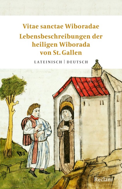 Vitae sanctae Wiboradae / Lebensbeschreibungen der heiligen Wiborada von St. Gallen - Ekkehart I. von St. Gallen, Herimannus von St. Gallen