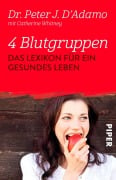 4 Blutgruppen - Das Lexikon für ein gesundes Leben - Peter J. D'Adamo, Catherine Whitney