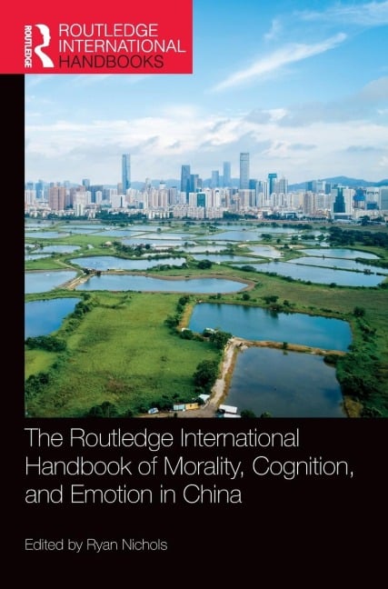 The Routledge International Handbook of Morality, Cognition, and Emotion in China - 