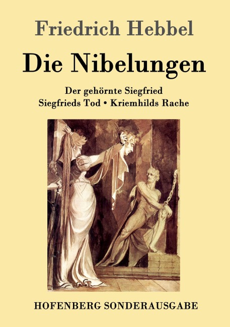 Die Nibelungen - Friedrich Hebbel