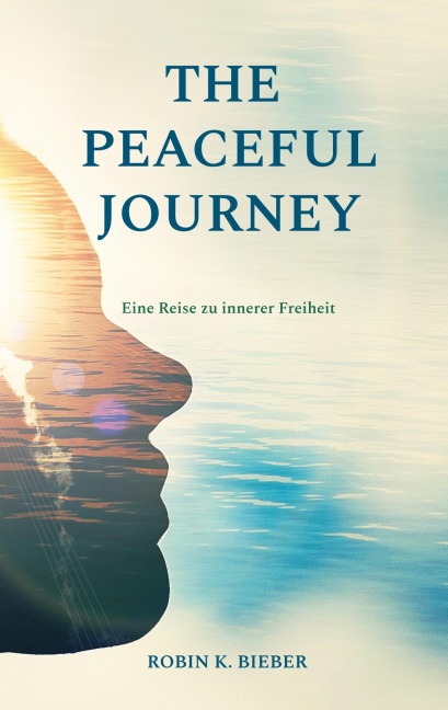 THE PEACEFUL JOURNEY - Robin K. Bieber