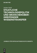 Cover-Bild zum Titel 'Staatliche Technologiepolitik und branchenübergreifender Wissenstransfer' von 'Jochen Streb'
