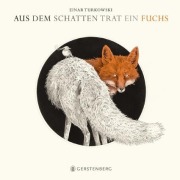 Cover-Bild zum Titel 'Aus dem Schatten trat ein Fuchs' von 'Einar Turkowski'