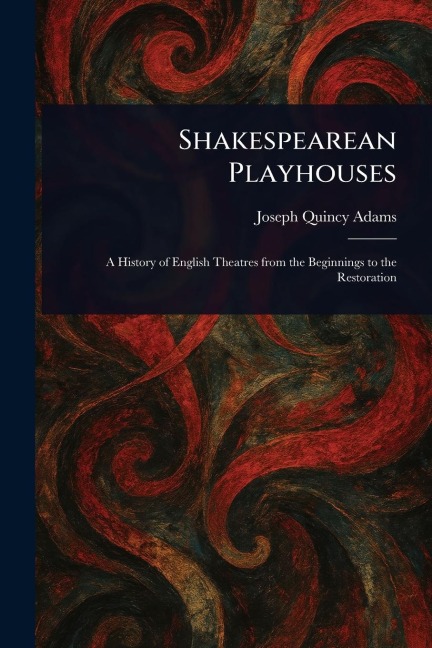 Shakespearean Playhouses - Joseph Quincy Adams